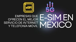 ESIM EN MÉXICO EMPRESAS QUE OFRECEN EL MEJOR SERVICIO DE INTERNET Y TELEFONÍA MÓVIL [upl. by Salim]