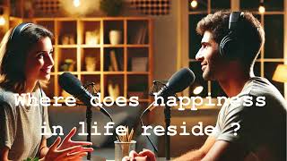 Where does happiness in life reside [upl. by Tyson]