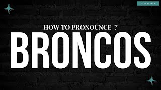 How to Pronounce Broncos in English [upl. by Ursula504]