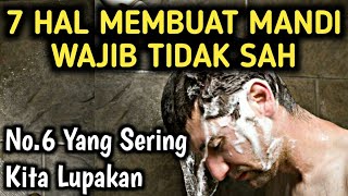 Muslim Wajib Tahu  7 Hal Membuat Mandi Wajib Tidak Sah [upl. by Erde397]