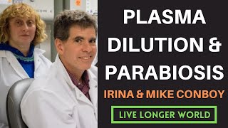 9  Dr Irina amp Mike Conboy  Rejuvenation Via Plasma Dilution Neutral Blood Exchange amp Parabiosis [upl. by Aluap663]