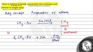 How is methyl bromide converted into methane and ethane in single step [upl. by Muraida]