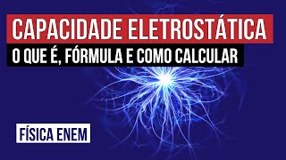 CAPACIDADE ELETROSTÁTICA o que é fórmula e como calcular  Física para o Enem  Flaverson Batista [upl. by Mines]