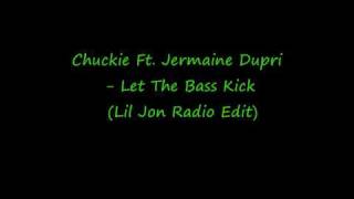 Chuckie Ft Jermaine Dupri  Let The Bass Kick Lil Jon Radio Edit HQ [upl. by Ialohcin680]