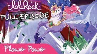 LoliRock  Flower Power  FULL EPISODE  Series 1 Episode 2  LoliRock [upl. by Neleh]