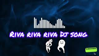 Riva Riva Riva Dj Song Or Remix Video Song 2024 [upl. by Valina]