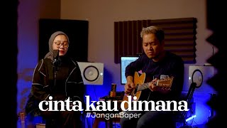 JanganBaper  Brisia Jodie  Cinta Kau Dimana Cover  Dewangga Elsandro amp Indah Anastasya [upl. by Htepsle]