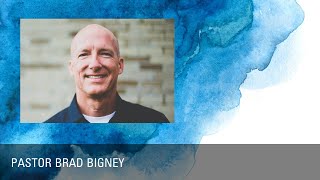 Pastor Brad Bigney [upl. by Kaitlyn]