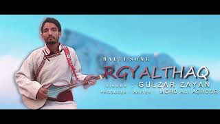 Balti Song  RGYAL THAQ  Singer Gulzar Zayan  Producer Mohd Ali Ashoor [upl. by Anirbed]