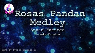 Rosas Pandan Medley  Susan Fuentes Karaoke Version [upl. by Ieso]