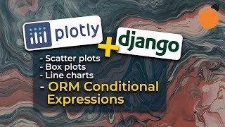 Django amp Plotly  Scatter Plots Box Plots and ORM Conditional Expressions and Aggregation [upl. by Ruddy]