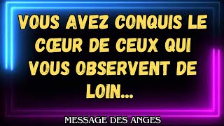 💌Vous avez conquis le cœur de ceux qui vous observent de loin message des anges [upl. by Baiss254]