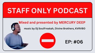 Staff Only Podcast 06 w exclusive mix by MERCURY DEEP Staff Only Records South Africa [upl. by Neruat]