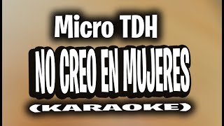 Micro TDH  No Creo En Mujeres KARAOKE  INSTRUMENTAL [upl. by Win]