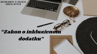 Aktualnosti u svijetu osoba s invaliditetom  Zakon o inkluzivnom dodatku 👩🏻‍🦽 [upl. by Enyawd]