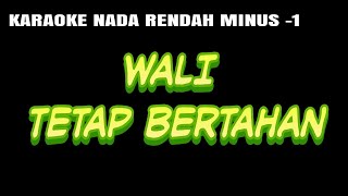 Wali  Tetap Bertahan Karaoke Nada Rendah Lower Key Minus 1 [upl. by Burchett]