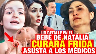 FUGITIVAS  Un detalle del bebé de Natália curará la enfermedad de Frida y los doctores tienen miedo [upl. by Odnalo]