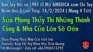 Bàn tay Nữ sn 1991 Ở Mỹ AMERICA Sửa Phong Thủy Nhà Cửa Thì Những Thành Công amp Nhà Cửa Lớn Sẽ Đến [upl. by Nwadahs]