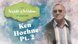 Ken Hoehne Pt 2  Words of Wisdom [upl. by Farley77]