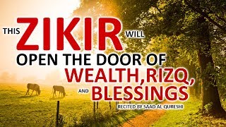 This POWERFUL ZIKIR Will OPEN THE DOOR OF WEALTH RIZQ BLESSINGS INSHA ALLAH [upl. by Yrad]