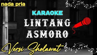 KARAOKE LINTANG ASMORO VERSI SHOLAWAT NADA COWOK [upl. by Benoite]