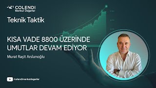 Kısa Vade 8800 Üzerinde Umutlar Devam Ediyor  Murat Raşit Arslanoğlu  Teknik Taktik [upl. by Jacinto]