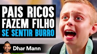 Pais Ricos Fazem Filho Se Sentir Burro  Dhar Mann [upl. by Ahtiuqal]