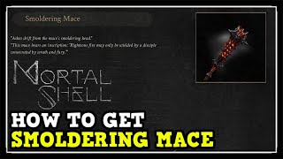 Mortal Shell How to Get Smoldering Mace Weapon Location Guide [upl. by Alodie]