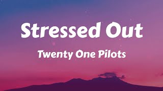 Twenty One Pilots  Stressed Out Lyrics [upl. by Tatum]