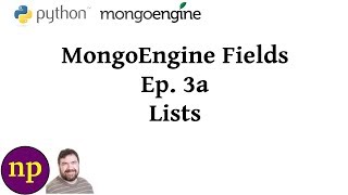 MongoEngine Fields Ep 3A Lists edited [upl. by Juditha534]