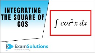 Integrate Cos² x functions  ExamSolutions [upl. by Oirom]