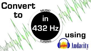 UPDATE Convert Music from 440 hz to 432 hz Using Audacity [upl. by Amari]