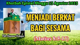 Khotbah Epistel Minggu 13 Agustus 2023 Matius 8513 haposanhutapea [upl. by Nylloh]