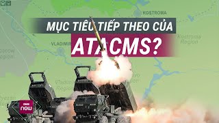 Báo Mỹ quotchỉ điểmquot tỉnh tiếp theo của Nga có thể trở sắp thành mục tiêu của ATACMS  VTC Now [upl. by Gennaro565]