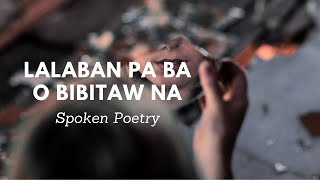 LALABAN PA BA O BIBITAW NA spokenpoetry poem sadpoetry hugot spokenword love [upl. by Moor744]