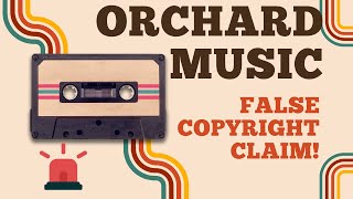 Orchard Music Group False Copyright Claims [upl. by Ardnahs]