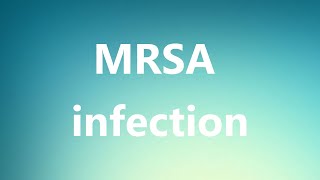 MRSA infection  Medical Meaning and Pronunciation [upl. by Eleen984]