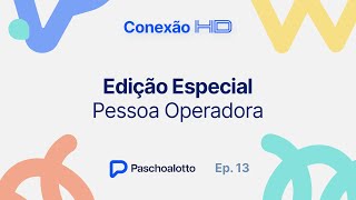 Conexão HD Especial Pessoas Operadoras [upl. by Eisseb569]