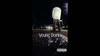 YOUNG DARKS  HOW I LIVE [upl. by Dorothee]