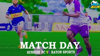 LIVEGAME  SUNRISE VS RAYON SPORTS [upl. by Pallaten597]