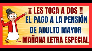 ✅💥HOY LES TOCA A DOS✅💥PAGO EN LAS PENSIONES DE ADULTOS MAYORES✅💥MAÑANA Y EL LUNES LETRA ESPECIAL✅💥 [upl. by Elleoj]