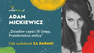 Dziadów części III Ustęp Przedmieścia stolicy – A Mickiewicz CAŁY AUDIOBOOK ZA DARMO Wolne Lektury [upl. by Llieno147]