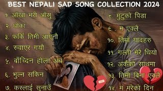 Best Nepali Sad Song Collection 2024  Nepali Sad Songs  sadsongs [upl. by Finella]