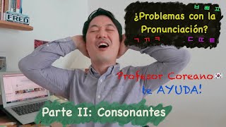 Pronunciación🔊 Consonantes Coreano 🇰🇷56  Errores❌ y Preguntas⁉️ Comunes [upl. by Siubhan]