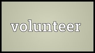 Volunteer Meaning [upl. by Ahsratal]