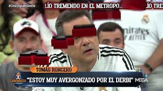 😡 TOMÁS RONCERO viene con todo a ChiringuitoDerbi quotES UNA VERGÜENZA MUNDIALquot [upl. by Eirrot]