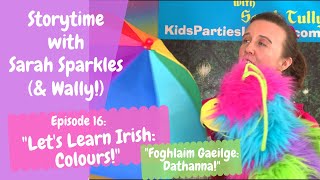 Storytime with Sarah Sparkles Ep 16 quotLets Learn Irish Coloursquot [upl. by Spracklen406]