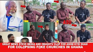 Great News Steve Media and Ob4ghtv clp for Adom Kyei Duah for colpsing all fke churches in Ghana [upl. by Nowell]