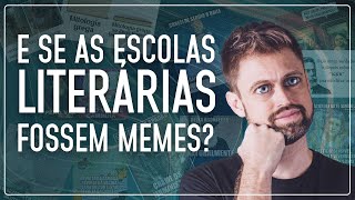 E SE AS ESCOLAS LITERÁRIAS FOSSEM MEMES [upl. by Shaughnessy247]