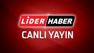 LİDER HABER  🔴 Canlı Yayın ᴴᴰ  Canlı TV izle haber [upl. by Nnylirej]